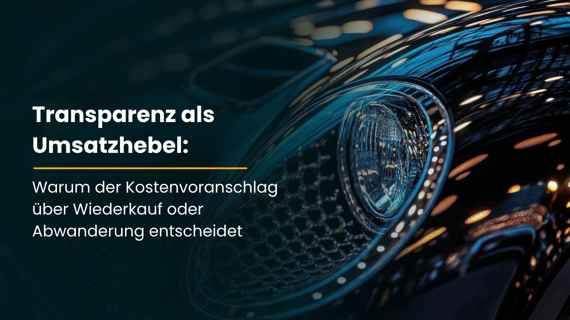 Transparenz als Umsatzhebel: Warum der Kostenvoranschlag über Wiederkauf oder Abwanderung entscheidet